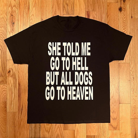 “She Told Me Go To Hell” t-shirt